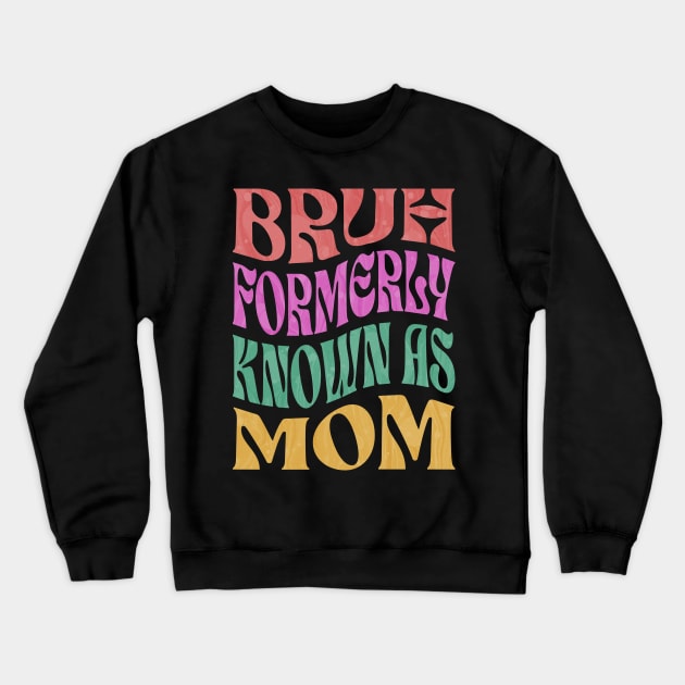 Bruh Formerly Known As Mom Crewneck Sweatshirt by ELMADANI.ABA